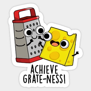 Achieve Grateness Funny Cheese Puns Sticker